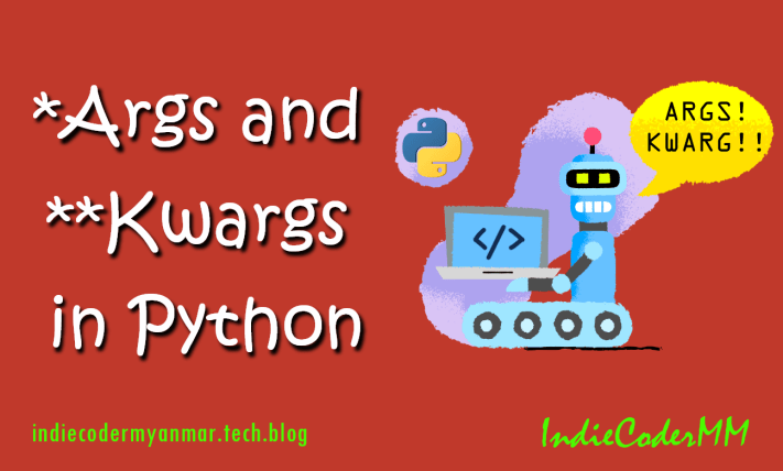 *Args and **Kwargs : Using Variable Numbers of Arguments in Python
